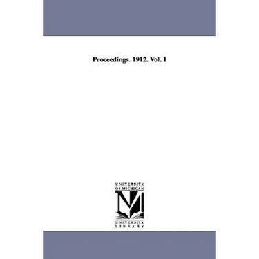 Proceedings. 1912. Vol. 1