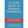 Little book of Organic Chemistry: For Plastics and Polymer Engineering