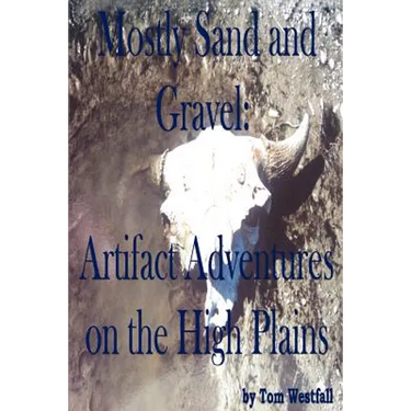 Mostly Sand and Gravel: Artifact Adventures on the High Plains