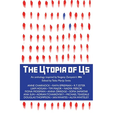 The Utopia of Us: An anthology inspired by Yevgeny Zamyatin's We