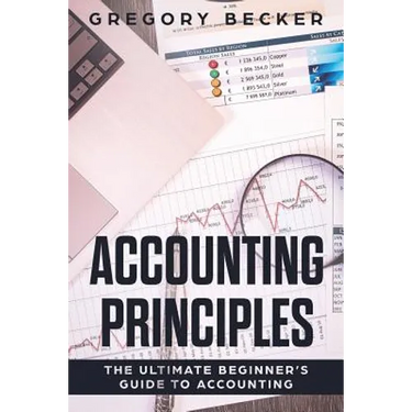 Accounting Principles: The Ultimate Beginner's Guide to Accounting