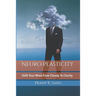 Neuro Plasticity: Master Your Brain To Change Life 180 Degree