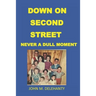 Down on Second Street: Never a Dull Moment