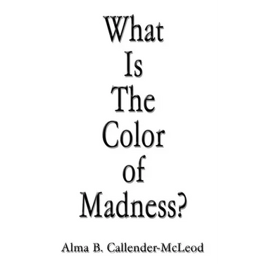What Is The Color of Madness?
