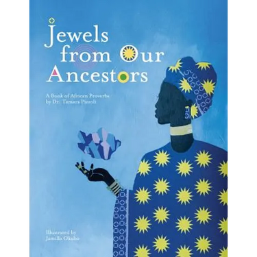 Jewels From Our Ancestors: A Book of African Proverbs