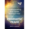 Prophetic Peace: Understanding End Times Without Fear
