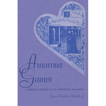 Amorous Games: A Critical Edition of Les adevineaux amoureux