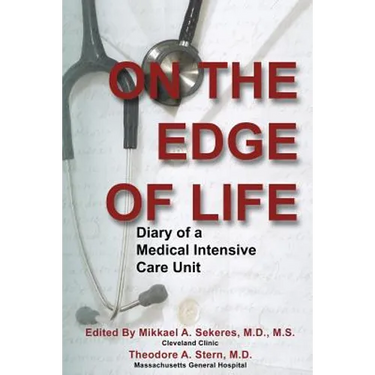 On the Edge of Life: Diary of A Medical Intensive Care Unit