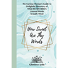 How Sweet Are Thy Words: The Curious Woman's Guide to Delightful Discovery of What the KJV Bible's Unusual Words Actually Mean