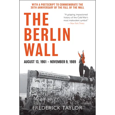 The Berlin Wall: August 13, 1961 - November 9, 1989