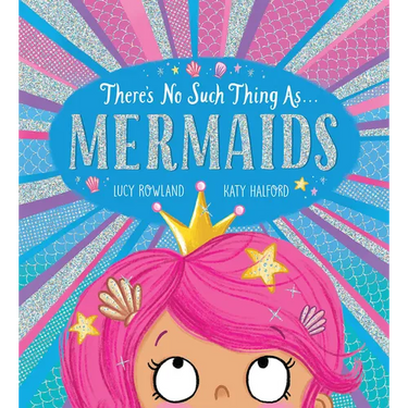 There's No Such Thing As... Mermaids