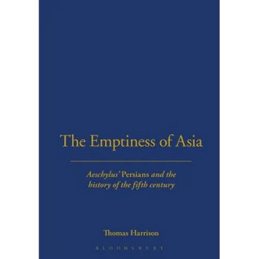 The Emptiness of Asia: Aeschylus' 'Persians' and the History of the Fifth Century