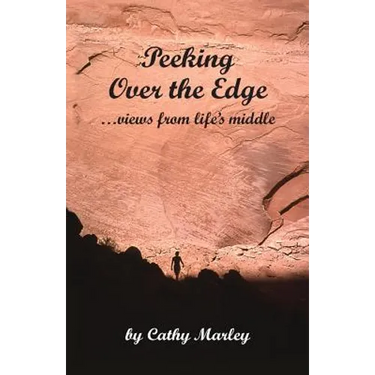 Peeking Over the Edge ... views from life's middle, 2nd Edition