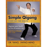 Simple Qigong Exercises for Health: Improve Your Health in 10 to 20 Minutes a Day