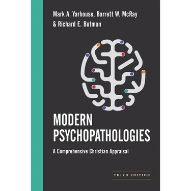 Modern Psychopathologies: A Comprehensive Christian Appraisal