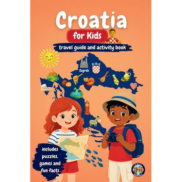 Croatia for Kids - Travel Guide and Activity Book: Discover Islands, Culture, History & Traditions of Croatia Through Games, Puzzles & Fun Facts