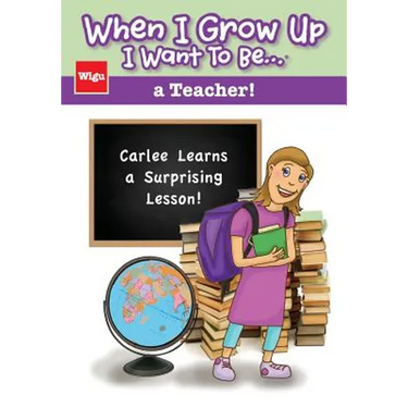 When I Grow Up I Want To Be...a Teacher!: Carlee Learns a Surprising Lesson!