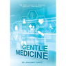 Gentle Medicine: The True Causes of Disease, Healing, and Health