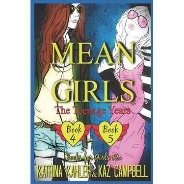 MEAN GIRLS The Teenage Years - Books 4 and 5 - Books for Girls 12+