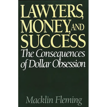 Lawyers, Money, and Success: The Consequences of Dollar Obsession