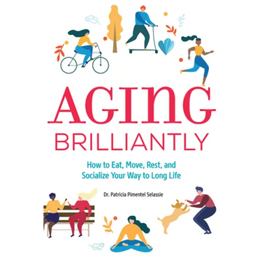 Aging Brilliantly: How to Eat, Move, Rest, and Socialize Your Way to Long Life