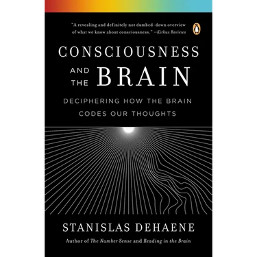 Consciousness and the Brain: Deciphering How the Brain Codes Our Thoughts