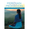 Meridian Meditation: Your Guide to Achieving True Holistic Meditation