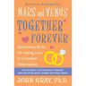 Mars and Venus Together Forever: Relationship Skills for Lasting Love in Committed Relationships