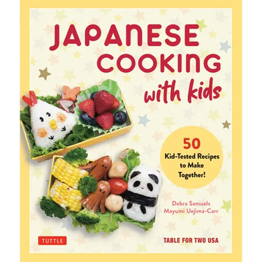 Japanese Cooking with Kids: 50 Kid-Tested Recipes to Make Together!