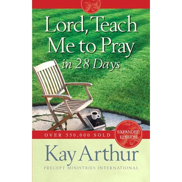 Lord, Teach Me to Pray in 28 Days (Expanded, Revised)