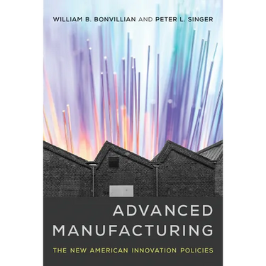 Advanced Manufacturing: The New American Innovation Policies