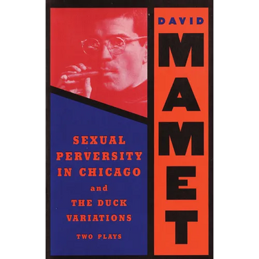 Sexual Perversity in Chicago and the Duck Variations: Two Plays