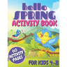 Hello Spring Activity Book For Kids: Easy And Simple Activities For Toddlers and Preschoolers, Mazes, Dot to Dots Pictures, Pages With Coloring Practi