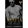 Club Mafia - The Beast: A Dark Mafia Romance