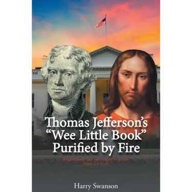 Thomas Jefferson's "Wee Little Book" Purified by Fire