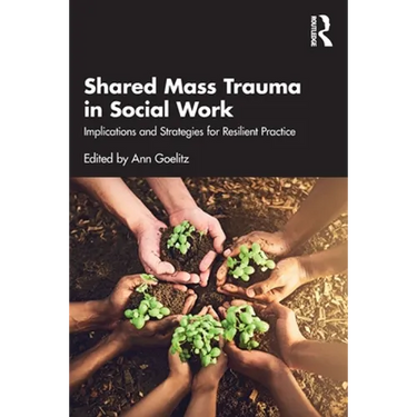 Shared Mass Trauma in Social Work: Implications and Strategies for Resilient Practice