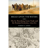 Bread Upon the Waters: The St. Petersburg Grain Trade and the Russian Economy, 1703-1811