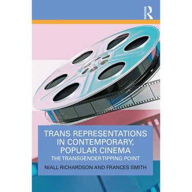 Trans Representations in Contemporary, Popular Cinema: The Transgender Tipping Point