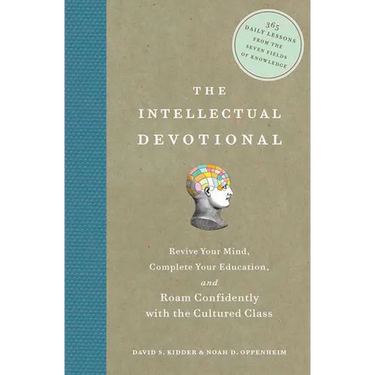 The Intellectual Devotional: Revive Your Mind, Complete Your Education, and Roam Confidently with the Cultured Class