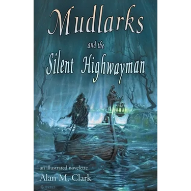 Mudlarks and the Silent Highwayman: an illustrated novelette