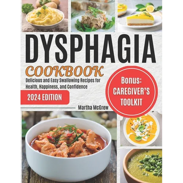 Dysphagia Cookbook: Delicious and Easy Swallowing Recipes for Health, Happiness, and Confidence