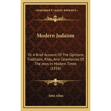 Modern Judaism: Or A Brief Account Of The Opinions, Traditions, Rites, And Ceremonies Of The Jews In Modern Times (1816)