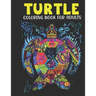 Turtle Coloring Book For Adults: An Adults Coloring Book With Turtle Collection, Stress Remissive, and Relaxation.