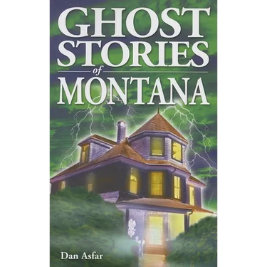 Ghost Stories of Montana