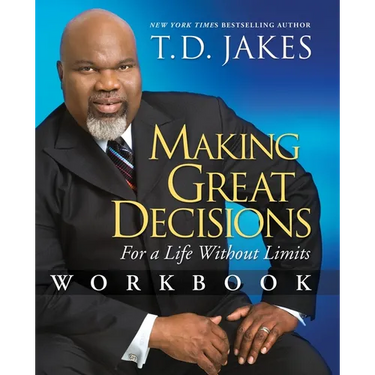 Making Great Decisions Workbook: For a Life Without Limits