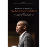 Between the World of Ta-Nehisi Coates and Christianity