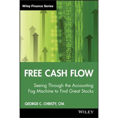 Free Cash Flow: Seeing Through the Accounting Fog Machine to Find Great Stocks