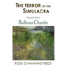 The Terror of the Simulacra: Volume Two: Bulbous Chunks