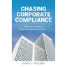 Chasing Corporate Compliance: Why Your Company is Playing Compliance Catch Up!