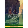 A Key into the Language of America: The First Book of Native American Languages, Dating to 1643 - With Accounts of the Tribes' Culture, Wars, Folklore